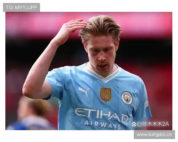 德布劳内状态下滑，曼城中场创造力面临考验